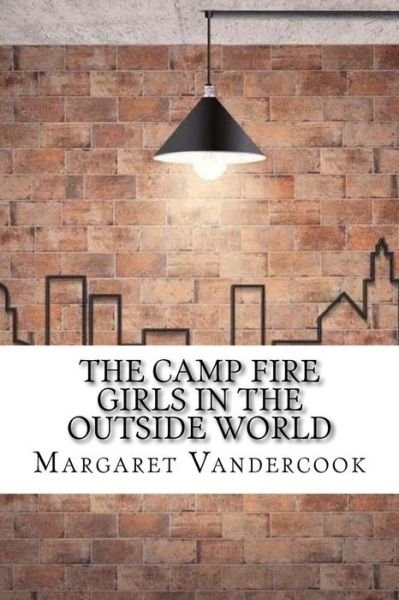 Cover for Margaret Vandercook · The Camp Fire Girls in the Outside World (Paperback Bog) (2017)