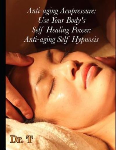 Anti-ageing Acupressure - T - Bøger - Createspace Independent Publishing Platf - 9781976073915 - 4. september 2017