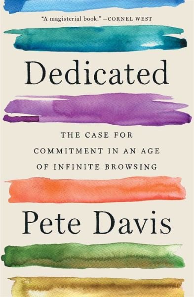 Cover for Pete Davis · Dedicated: The Case for Commitment in an Age of Infinite Browsing (Taschenbuch) (2022)