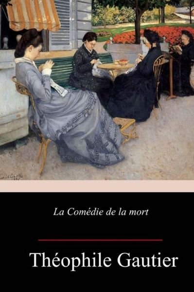 Cover for Theophile Gautier · La Com die de la Mort (Paperback Book) (2018)