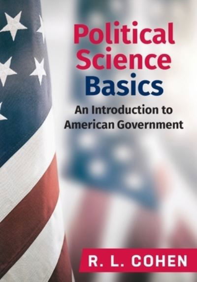 Cover for Rodgir L Cohen · Political Science Basics: An Introduction to American Government (Pocketbok) (2021)