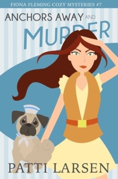 Cover for Patti Larsen · Anchors Away and Murder - Fiona Fleming Cozy Mysteries (Pocketbok) (2020)