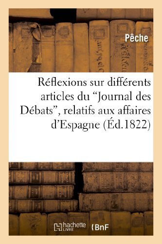 Cover for Peche · Reflexions Sur Differens Articles Du 'journal Des Debats', Relatifs Aux Affaires D'espagne (Paperback Book) [French edition] (2013)