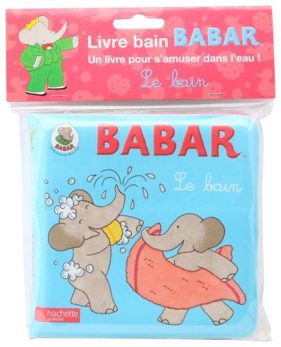 Le Bain (Livre Bain) (Babar) (French Edition) - Collective - Books - Hachette Book Group USA - 9782012264915 - February 1, 2010