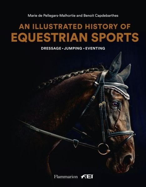 Cover for Marie De Pellegar · An Illustrated History of Equestrian Sports: Dressage, Jumping, Eventing (Hardcover Book) (2019)