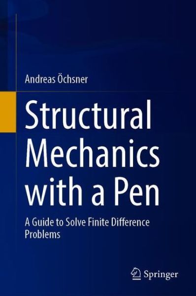 Cover for Andreas OEchsner · Structural Mechanics with a Pen: A Guide to Solve Finite Difference Problems (Hardcover Book) [1st ed. 2021 edition] (2021)