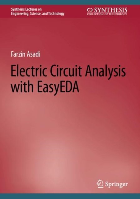 Cover for Farzin Asadi · Electric Circuit Analysis with EasyEDA - Synthesis Lectures on Engineering, Science, and Technology (Gebundenes Buch) [1st ed. 2022 edition] (2022)