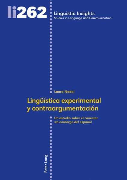 Cover for Laura Nadal · Lingueistica Experimental Y Contraargumentacion: Un Estudio Sobre El Conector del Espanol - Linguistic Insights (Hardcover Book) (2019)