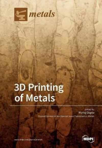 3D Printing of Metals - Manoj Gupta - Livros - Mdpi AG - 9783038425915 - 6 de novembro de 2017