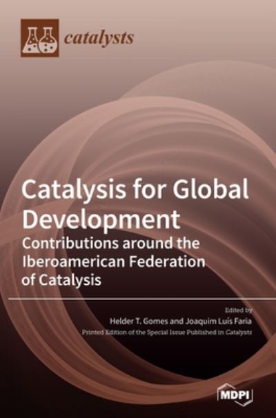 Cover for Helder T Gomes · Catalysis for Global Development. Contributions around the Iberoamerican Federation of Catalysis (Hardcover Book) (2020)