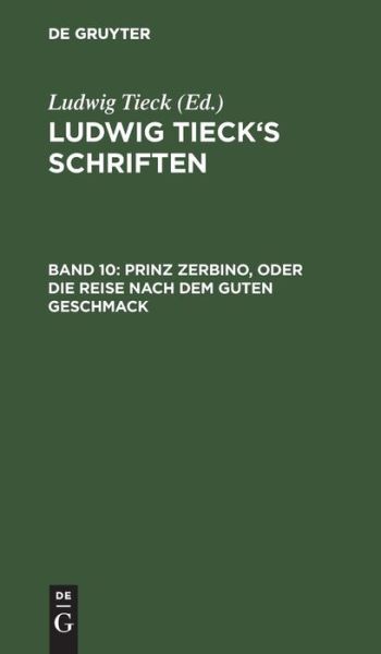 Cover for Ludwig Tieck · Prinz Zerbino, Oder die Reise Nach Dem Guten Geschmack Bd. 10 (Book) (1901)