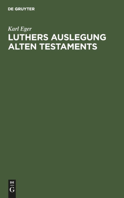 Cover for Karl Eger · Luthers Auslegung Alten Testaments (Hardcover Book) (1901)