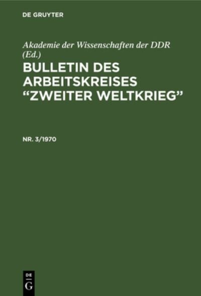 Cover for Akademie der Akademie der Wissenschaften der DDR · Bulletin des Arbeitskreises Zweiter Weltkrieg . Nr. 3/1970 (Book) (1971)