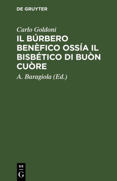 Cover for Carlo Goldoni · Búrbero Benèfico Ossía il Bisbético Di Buòn Cuòre (Book) (1901)