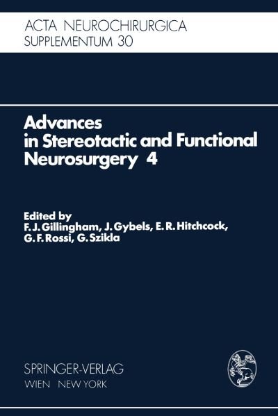 Cover for F J Gillingham · Advances in Stereotactic and Functional Neurosurgery 4: Proceedings of the 4th Meeting of the European Society for Stereotactic and Functional Neurosurgery, Paris 1979 - Advances in Stereotactic and Functional Neurosurgery (Paperback Book) [Softcover reprint of the original 1st ed. 1980 edition] (1980)