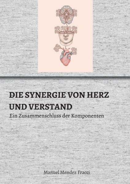 Cover for Manuel Mendez Fracci · Die Synergie Von Herz Und Verstand (Paperback Book) (2021)