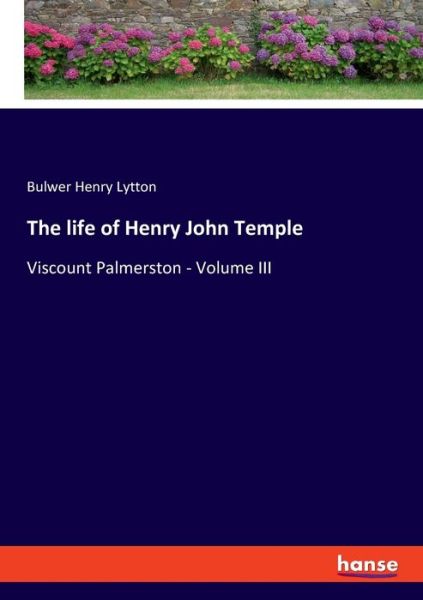 Cover for Bulwer Henry Lytton · The life of Henry John Temple (Paperback Book) (2022)