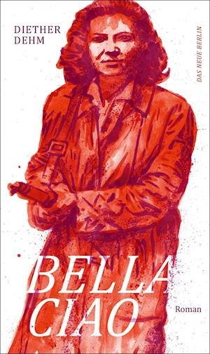 Bella ciao - Dehm - Bøger -  - 9783360021915 - 