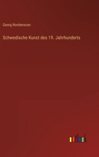 Cover for Nordensvan Georg Nordensvan · Schwedische Kunst des 19. Jahrhunderts (Hardcover Book) (2022)