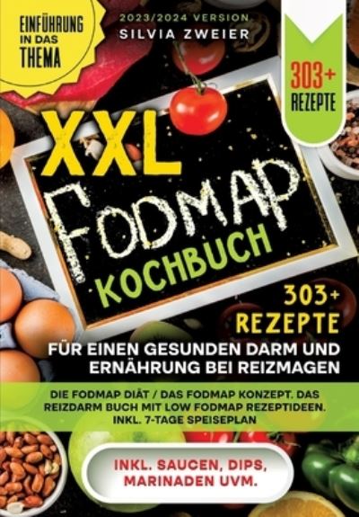 Cover for Silvia Zweier · XXL FODMAP Kochbuch – 303+ Rezepte für einen gesunden Darm und Ernährung bei Reizmagen (Book) (2023)