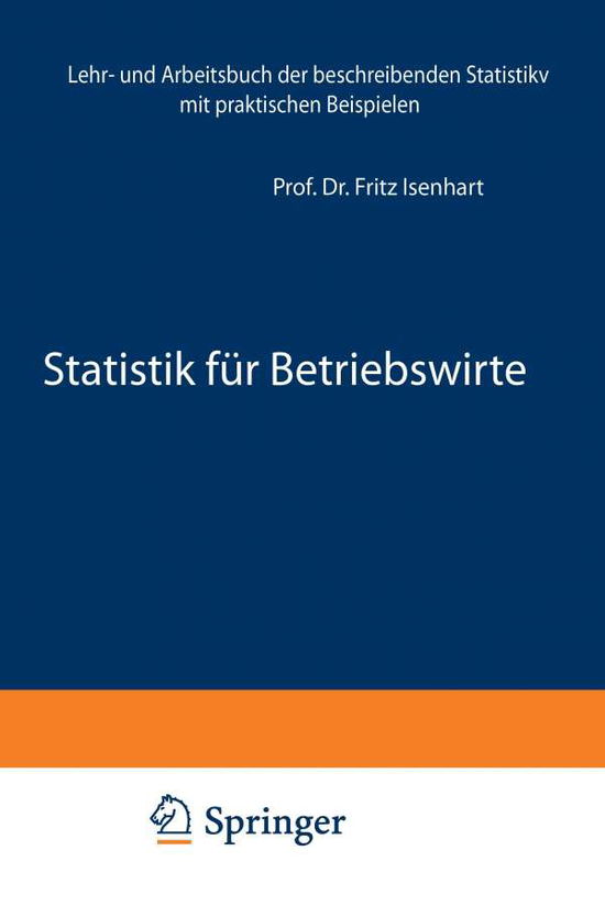 Cover for Fritz Isenbart · Statistik Fur Betriebswirte: Lehr- Und Arbeitsbuch Der Beschreibenden Statistik Mit Praktischen Beispielen (Paperback Book) [1977 edition] (1977)
