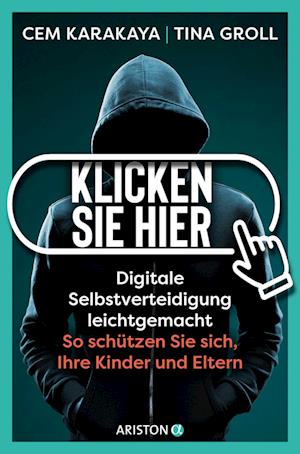 Cem Karakaya · Klicken Sie hier – Digitale Selbstverteidigung leichtgemacht (Book) (2024)