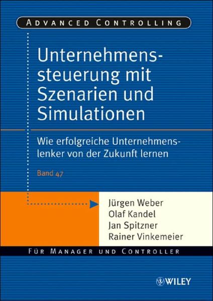 Cover for Jurgen Weber · Unternehmenssteuerung mit Szenarien und Simulationen - Advanced Controlling (Paperback Book) (2005)