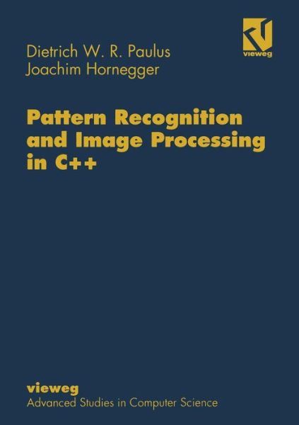 Cover for Dietrich Paulus · Pattern Recognition and Image Processing in C++ (Paperback Book) [Softcover reprint of the original 1st ed. 1995 edition] (1995)