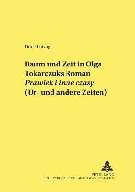 Cover for Doerte Lutvogt · Raum und Zeit in Olga Tokarczuks Roman Prawiek i inne czasy (Ur- und andere Zeiten) - Studien Zur Deutschen Und Europaeischen Literatur Des 19. Un (Paperback Book) (2004)