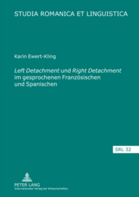 Cover for Ewert-Kling Karin Ewert-Kling · Ã‚Â«Left DetachmentÃ‚Â» und Ã‚Â«Right DetachmentÃ‚Â» im gesprochenen Franzoesischen und Spanischen: Eine formale und funktionale Analyse mit einem Ausblick auf Grammatikalisierungstendenzen (Hardcover Book) (2009)