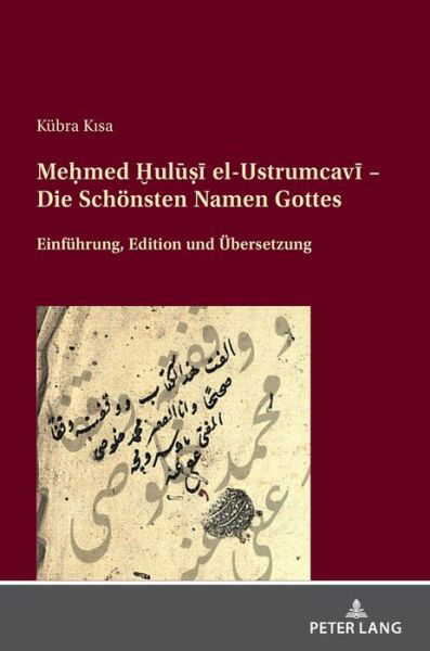 Cover for Kubra Kisa · Me&amp;#7717; med &amp;#7722; ul&amp;#363; &amp;#7779; &amp;#299; el-Ustrumcav&amp;#299; - Die Schoensten Namen Gottes; Einfuhrung, Edition und UEbersetzung (Hardcover Book) (2022)