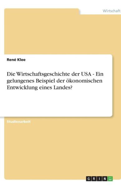 Cover for Klee · Die Wirtschaftsgeschichte der USA (Bok) [German edition] (2008)