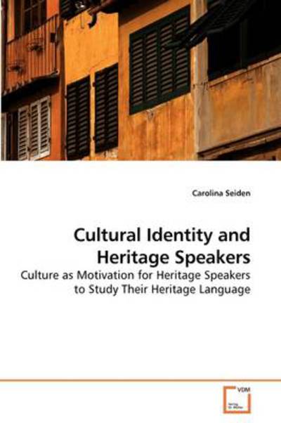 Cover for Carolina Seiden · Cultural Identity and Heritage Speakers: Culture As Motivation for Heritage Speakers to Study Their Heritage Language (Paperback Book) (2009)