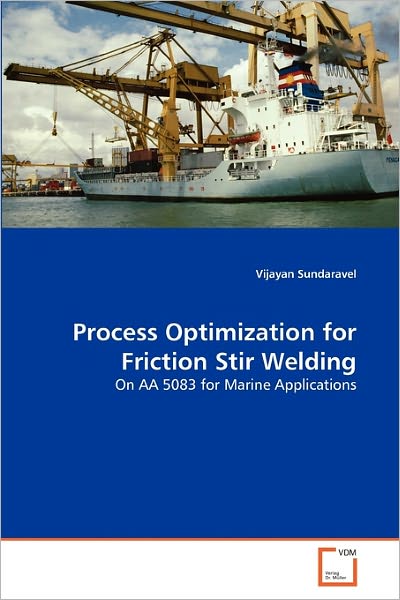 Cover for Vijayan Sundaravel · Process Optimization for Friction Stir Welding: on Aa 5083 for Marine Applications (Paperback Bog) (2011)