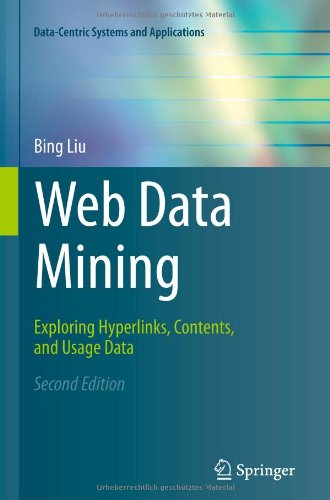 Cover for Bing Liu · Web Data Mining: Exploring Hyperlinks, Contents, and Usage Data - Data-Centric Systems and Applications (Paperback Book) [Softcover reprint of hardcover 2nd ed. 2011 edition] (2013)