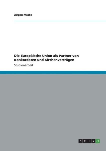 Die Europäische Union als Partner - Möcke - Books -  - 9783656342915 - January 2, 2013