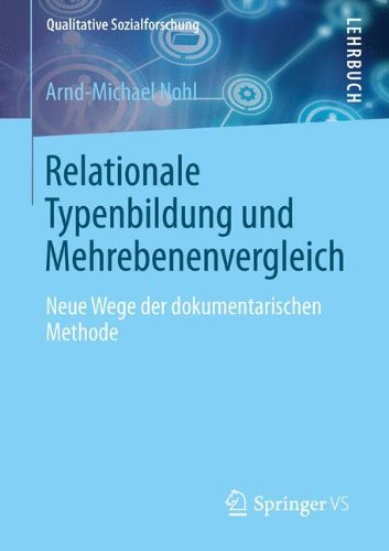 Cover for Nohl, Arnd-Michael (Helmut Schmidt-Universitat, Germany) · Relationale Typenbildung Und Mehrebenenvergleich: Neue Wege Der Dokumentarischen Methode - Qualitative Sozialforschung (Pocketbok) [2013 edition] (2013)