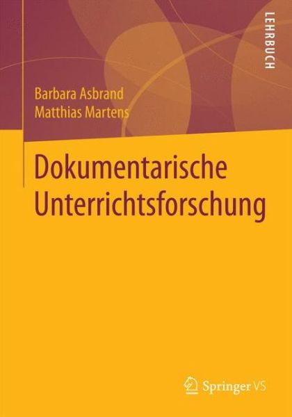 Cover for Barbara Asbrand · Dokumentarische Unterrichtsforschung (Paperback Book) [1. Aufl. 2018 edition] (2018)