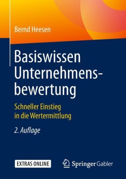 Basiswissen Unternehmensbewertung: Schneller Einstieg in Die Wertermittlung - Bernd Heesen - Libros - Springer Gabler - 9783658252915 - 6 de abril de 2019