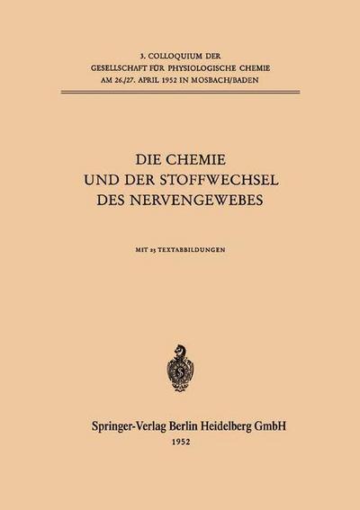 Cover for Gesellschaft Fur Physiologische Chemie · Die Chemie Und Der Stoffwechsel Des Nervengewebes - Colloquium Der Gesellschaft Fur Biologische Chemie in Mosbac (Paperback Book) [1952 edition] (2014)