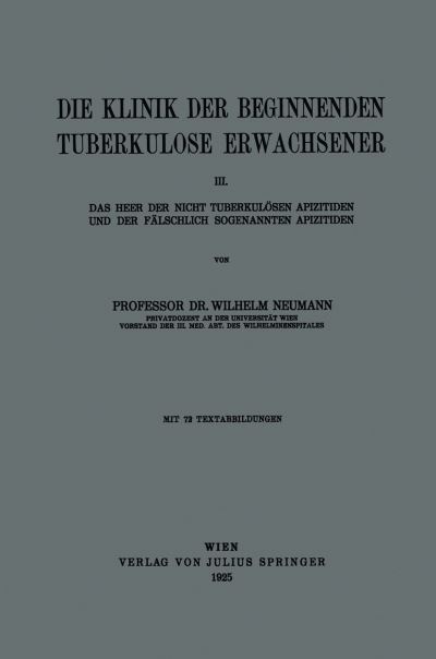 Cover for Wilhelm Neumann · Die Klinik Der Beginnenden Tuberkulose Erwachsener: III. Das Heer Der Nicht Tuberkuloesen Apizitiden Und Der Falschlich Sogenannten Apizitiden (Paperback Book) [1925 edition] (1925)