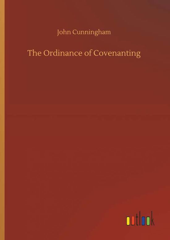 Cover for Cunningham · The Ordinance of Covenanting (Buch) (2018)