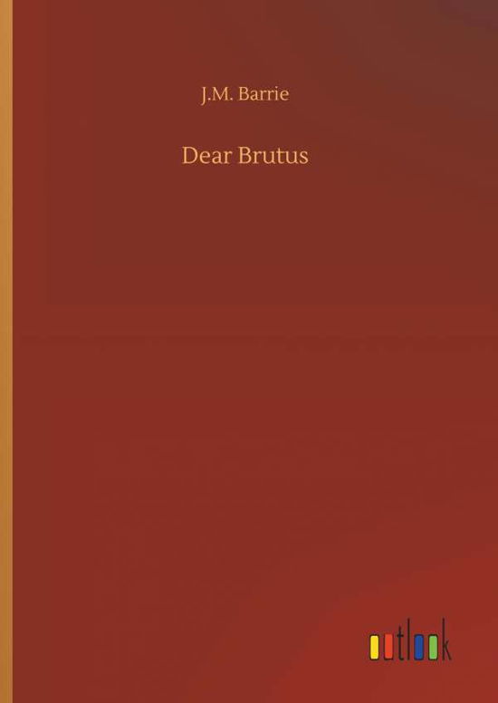 Dear Brutus - Barrie - Libros -  - 9783734086915 - 25 de septiembre de 2019