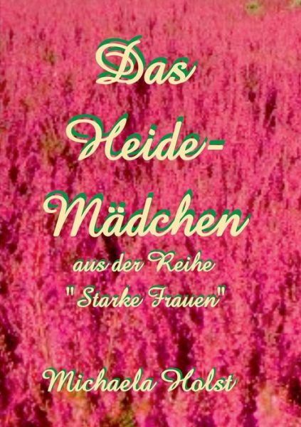 Cover for Michaela Holst · Das Heide-madchen (Paperback Book) (2015)