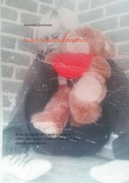 Cover for Manuela Clendenen · In den Schuhen Einer Hure (Paperback Book) [German edition] (2014)
