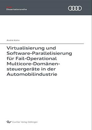 Cover for André Köhn · Virtualisierung und Software-Parallelisierung für Fail-Operational Multicore-Domänensteuergeräte in der Automobilindustrie (Paperback Book) (2017)