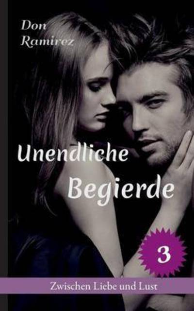 Cover for Ramirez · Unendliche Begierde (Book) (2016)