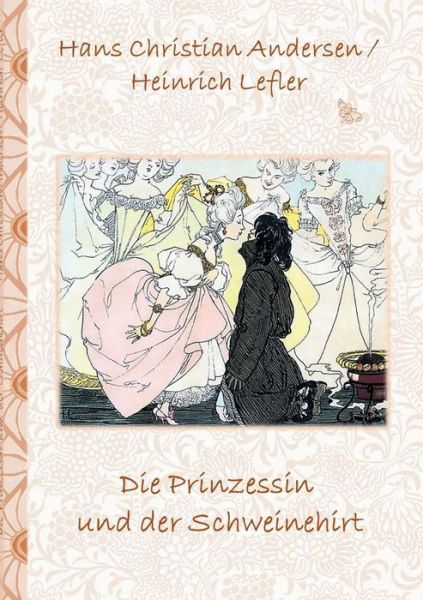 Cover for Elizabeth M Potter · Die Prinzessin und der Schweinehirt: Marchen, Marchenbuch, Kinder, Kinderbuch, Klassiker, Schulkinder, Vorschule, 1. 2. 3. 4. Klasse, Grundschule, Kindergarten, Weihnachten, Silvester, Nikolaus, Ostern, Geburtstag, ausmalen, 5-8 Jahre, 8-12 Jahre, Jugendl (Paperback Book) (2018)