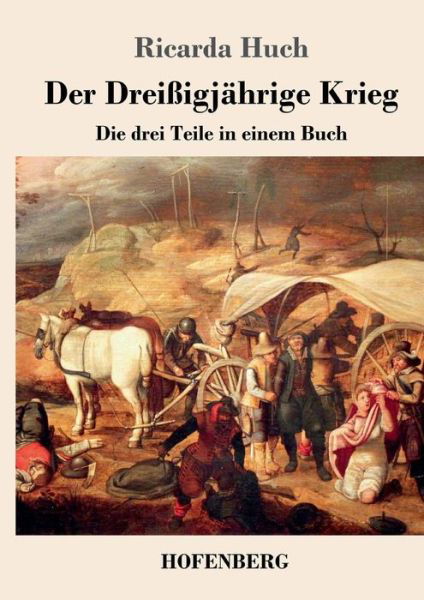 Cover for Ricarda Huch · Der Dreissigjahrige Krieg: Die drei Teile in einem Buch (Paperback Bog) (2018)