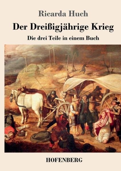 Cover for Ricarda Huch · Der Dreissigjahrige Krieg: Die drei Teile in einem Buch (Pocketbok) (2018)